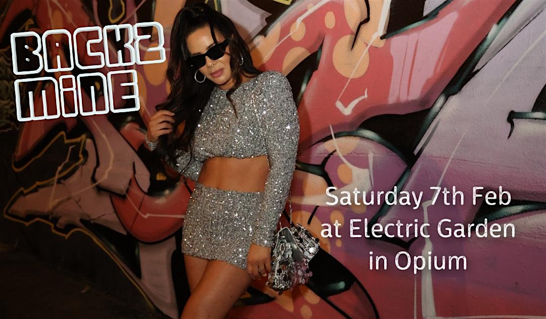 Back 2 Mine at Electric Garden in Opium