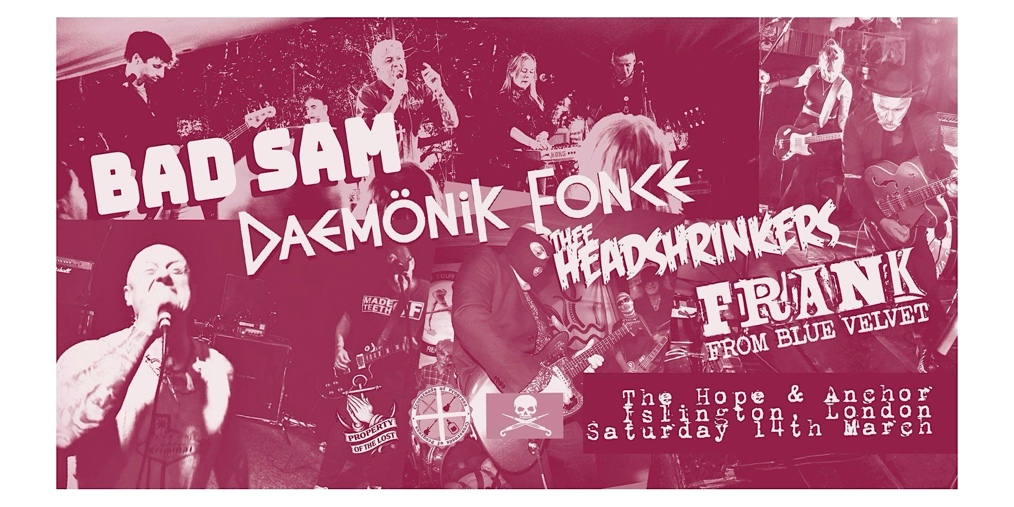 Bad Sam, Daemönik Fonce, Thee Headshrinkers, Frank from Blue Velvet
