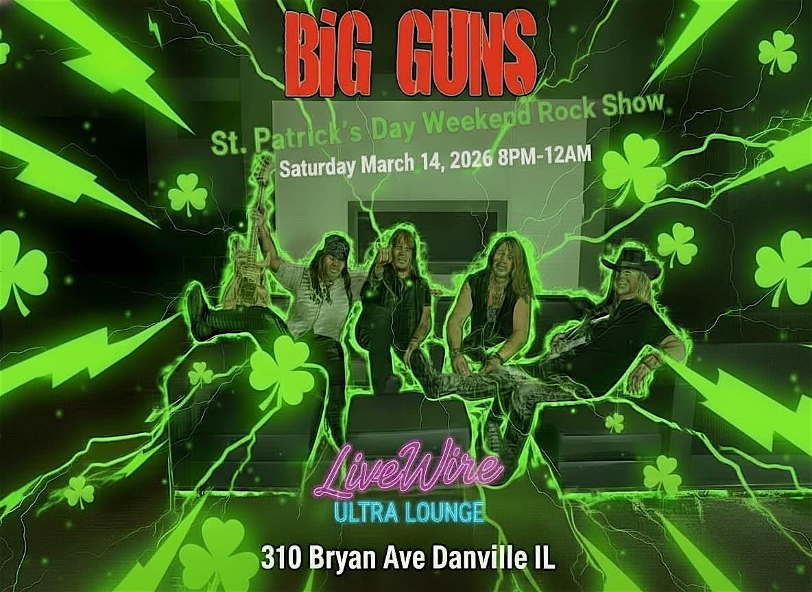 Big Guns Live St. Patrick’s Weekend Rock Show