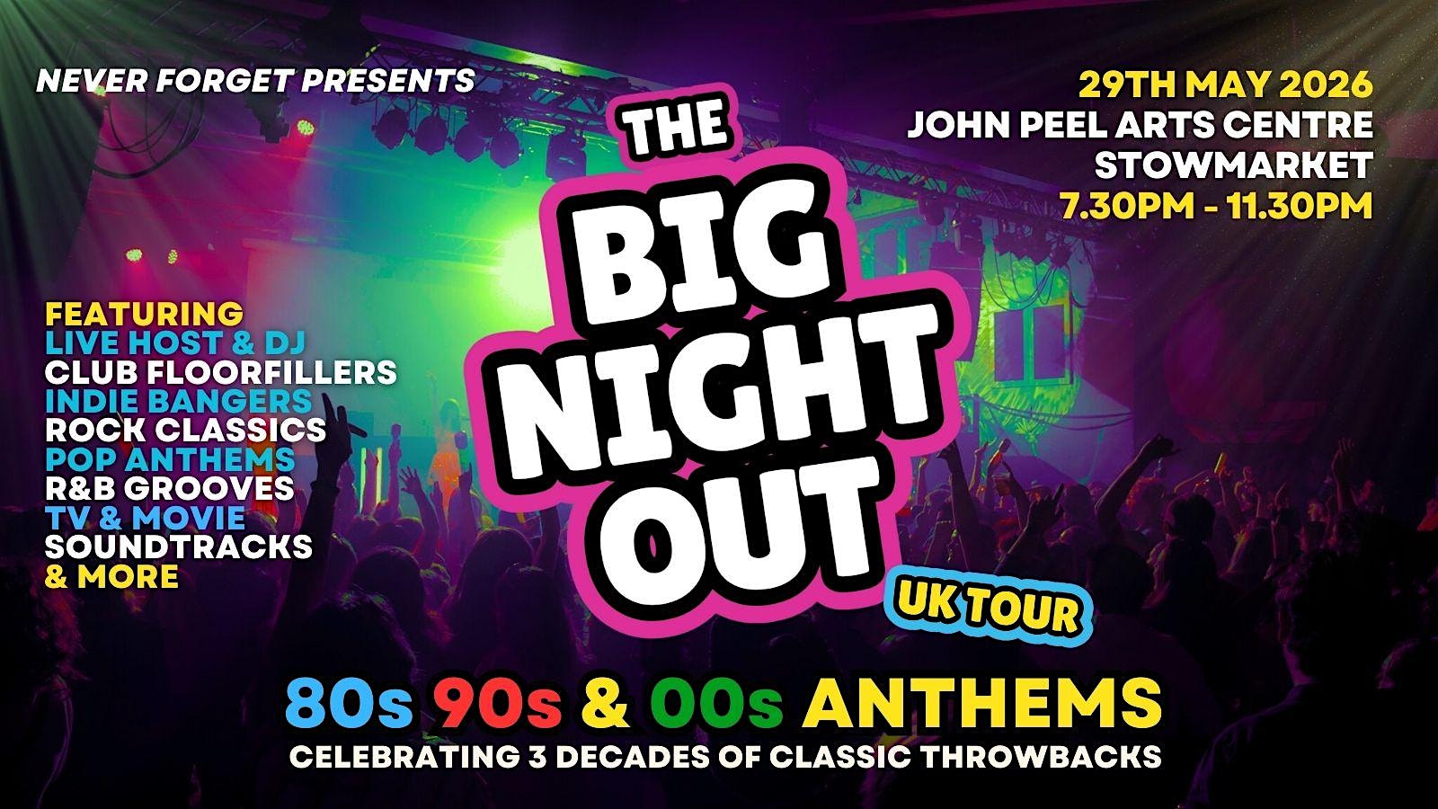 BIG NIGHT OUT - 80s, 90s & 00s Stowmarket , The John Peel Centre