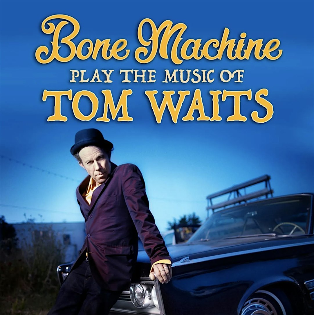 Bone Machine plays the music of Tom Waits