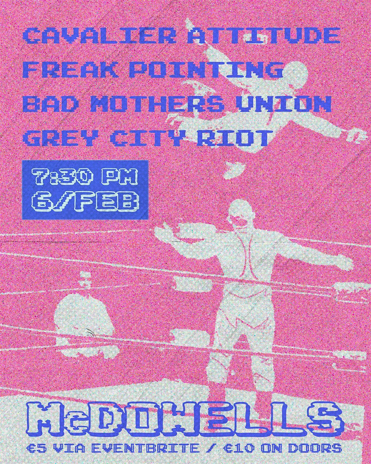Cavalier Attitude & Freak Pointing & Bad Mothers Union & Grey City Riot