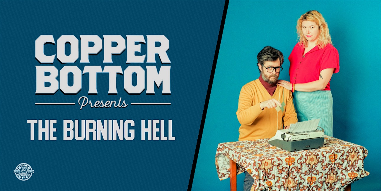 Copper Bottom Presents: The Burning Hell