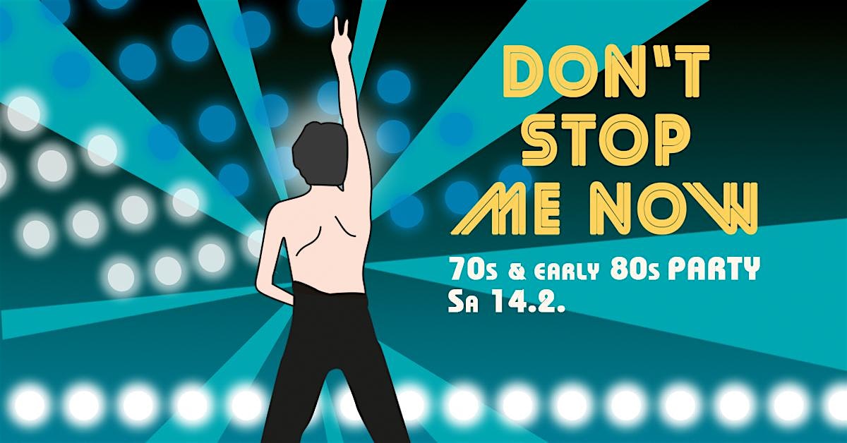 DON'T STOP ME NOW - 70s & early 80s Party Münster