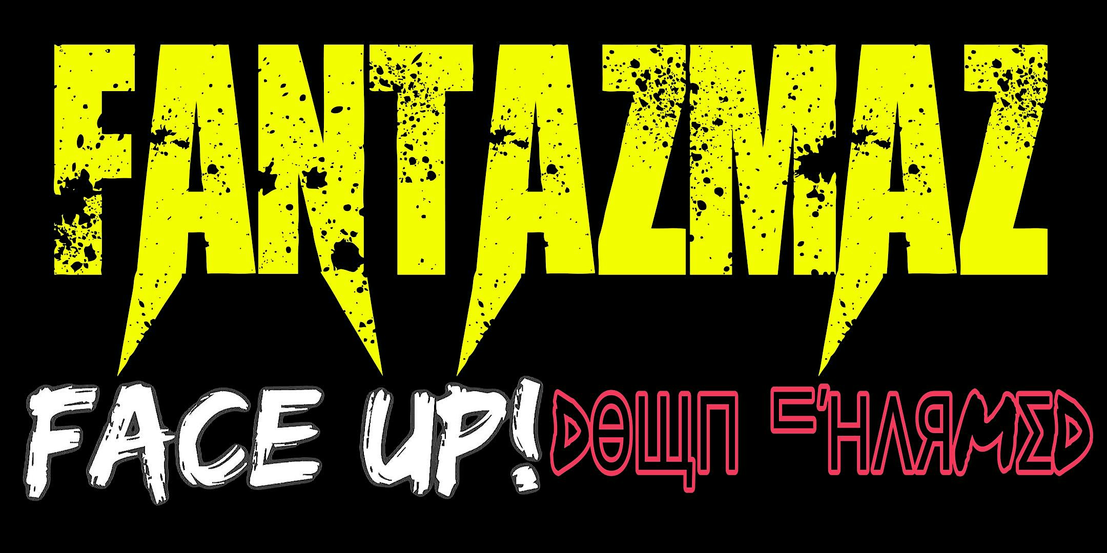 FANTAZMAZ + Face Up  + Down Charmed at Camden Assembly