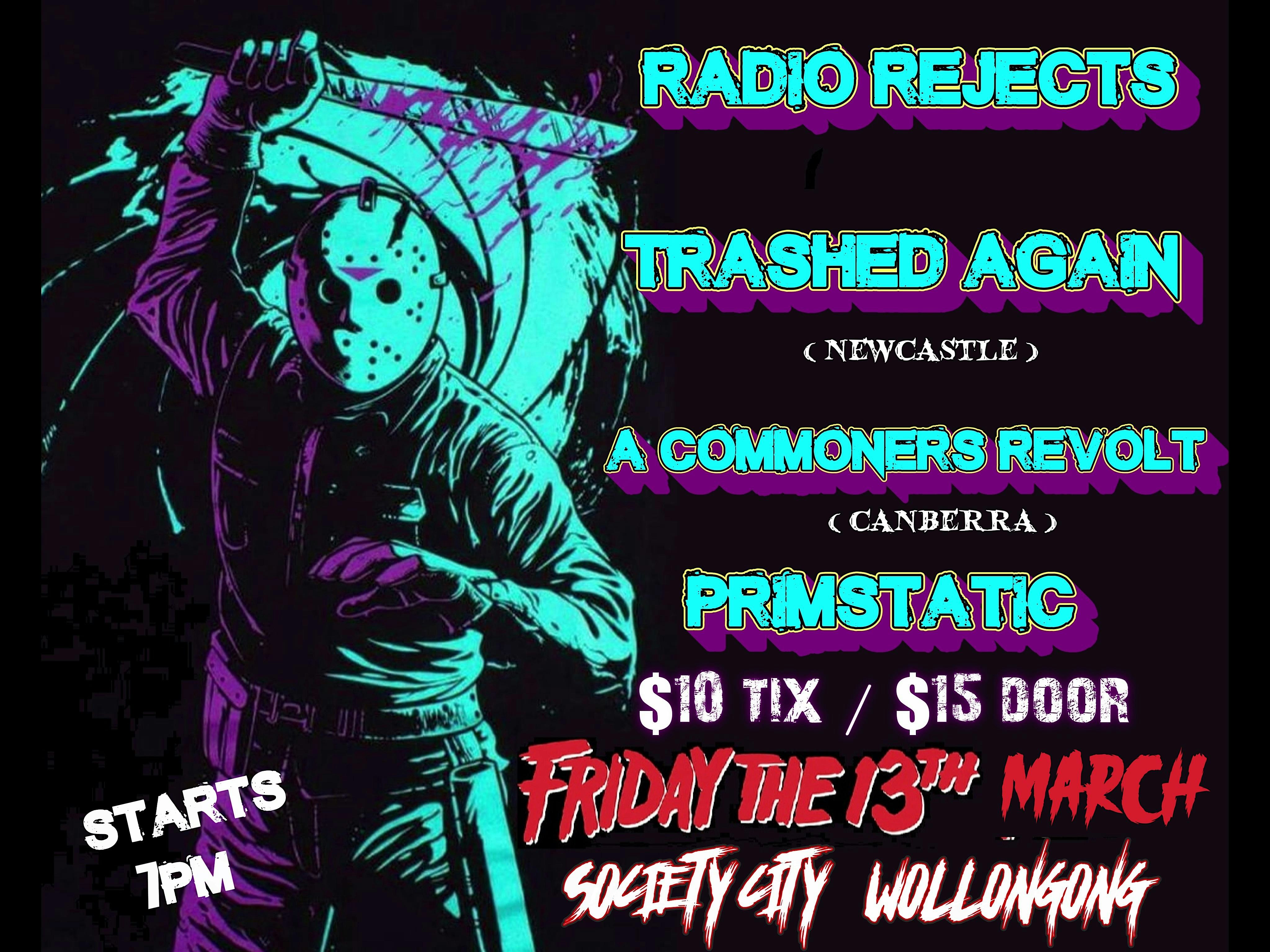 FRIDAY 13TH BASH - RADIO REJECTS + TRASHED AGAIN + COMMONERS REVOLT + MORE