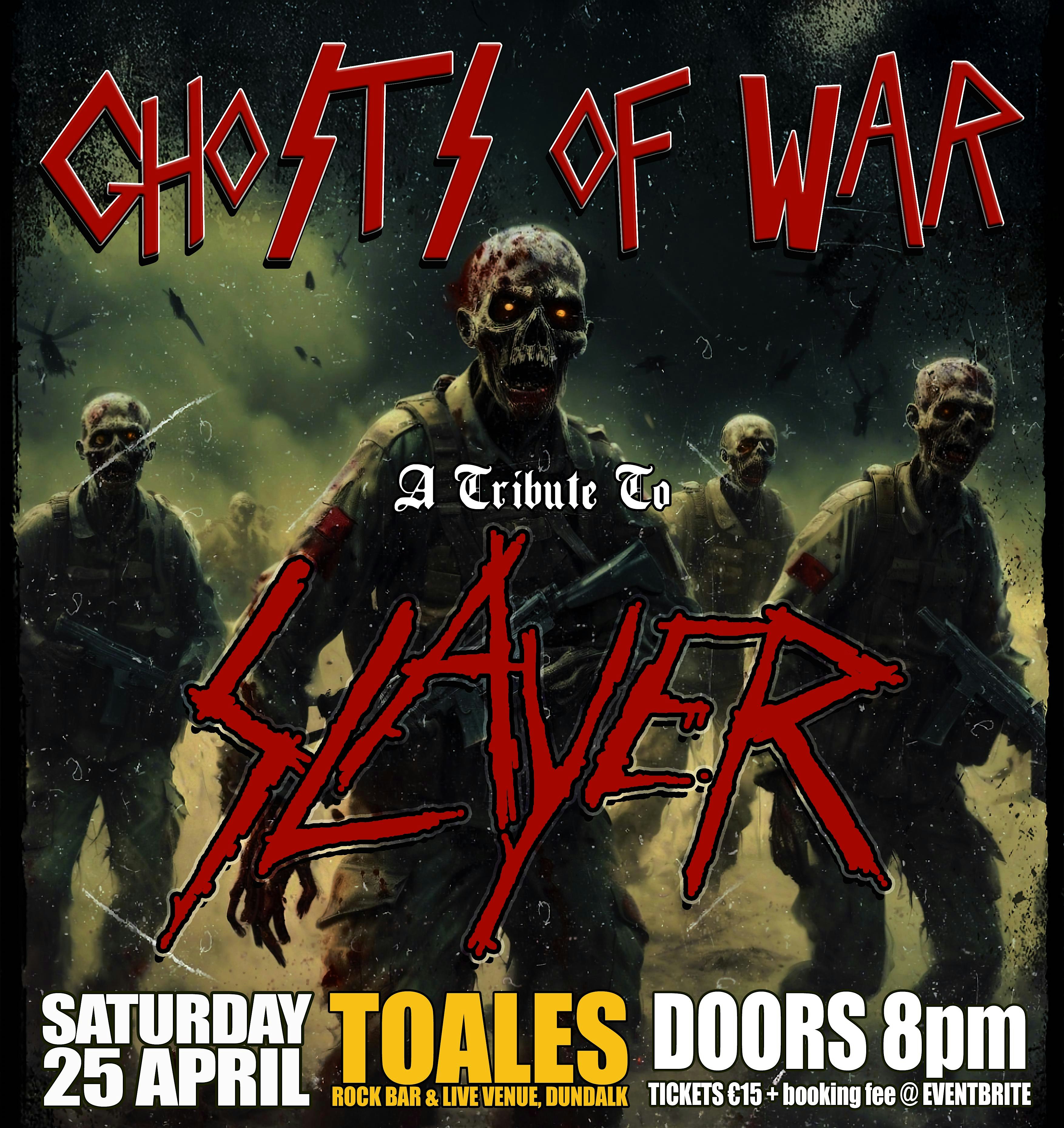 GHOSTS OF WAR (Slayer Tribute) - Toales, Dundalk - SAT 25 APRIL - Doors 8pm