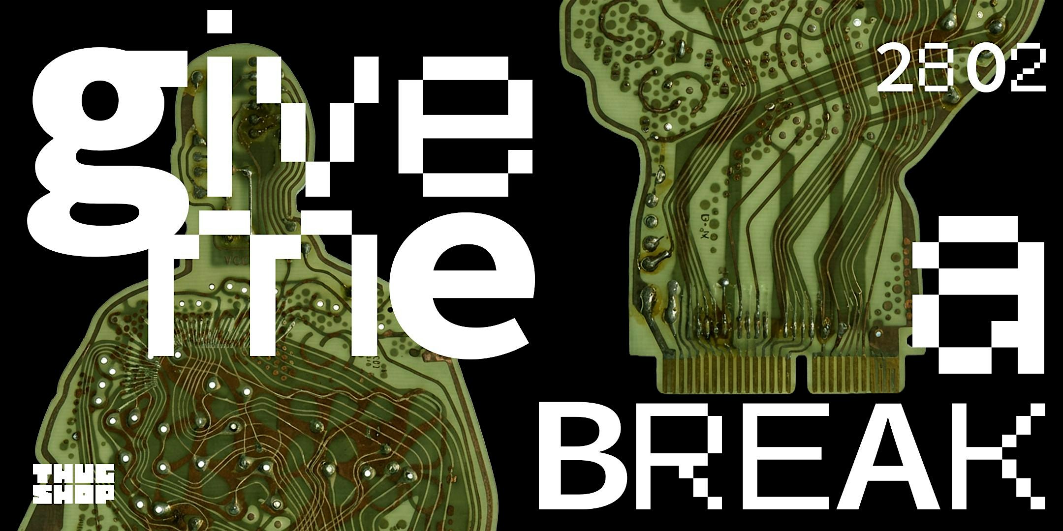 GIVE: ME A BREAK