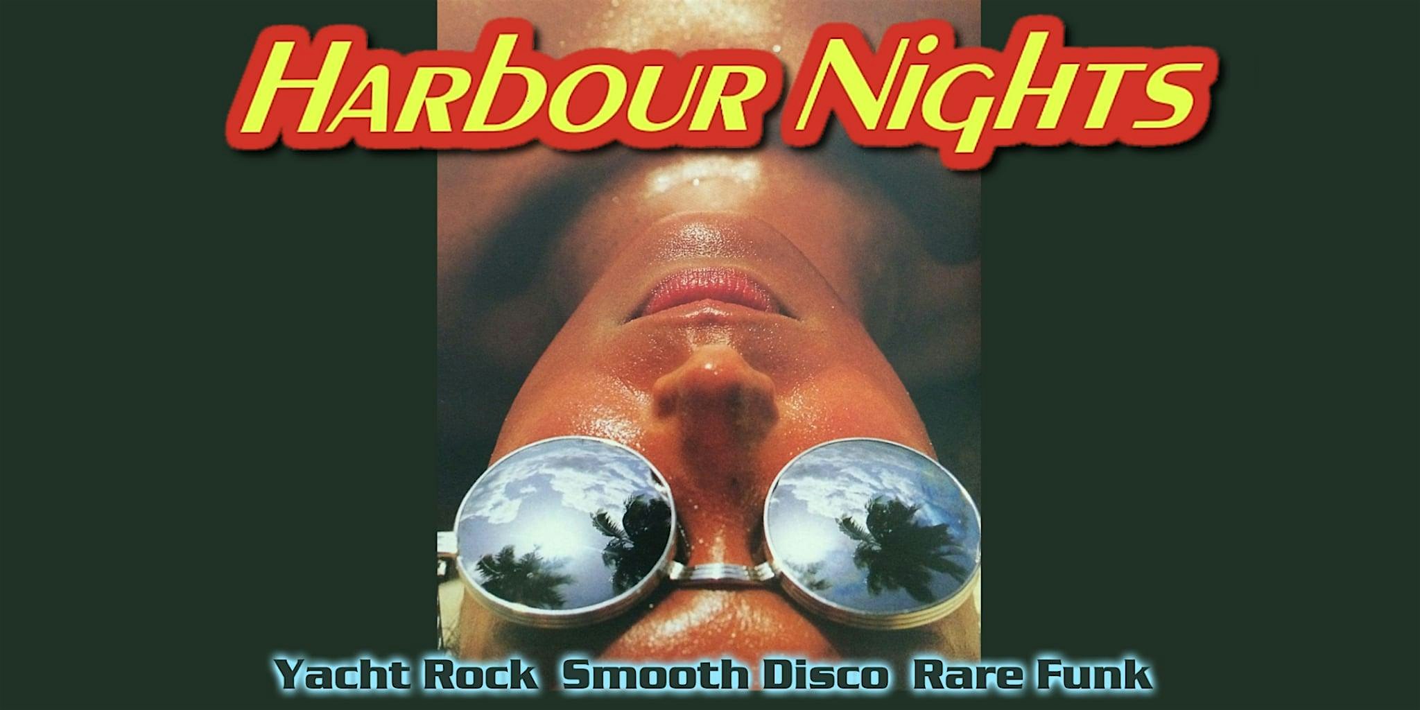 HARBOUR NIGHTS Yacht Rock Rare Funk &  Smooth Disco at Junction Underground