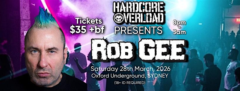 Hardcore Overload Presents Rob GEE