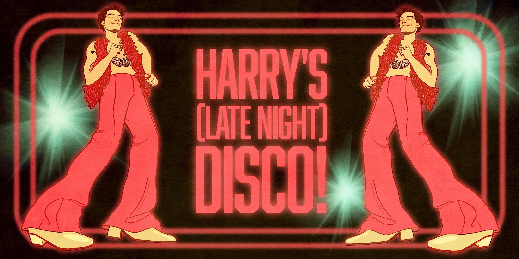 HARRY'S LATE NIGHT DISCO!