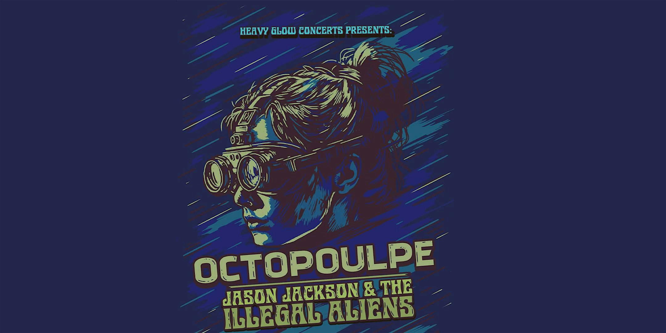 HGC Presents Octopouple (South Korea) Jason Jackson and the Ilegal Aliens