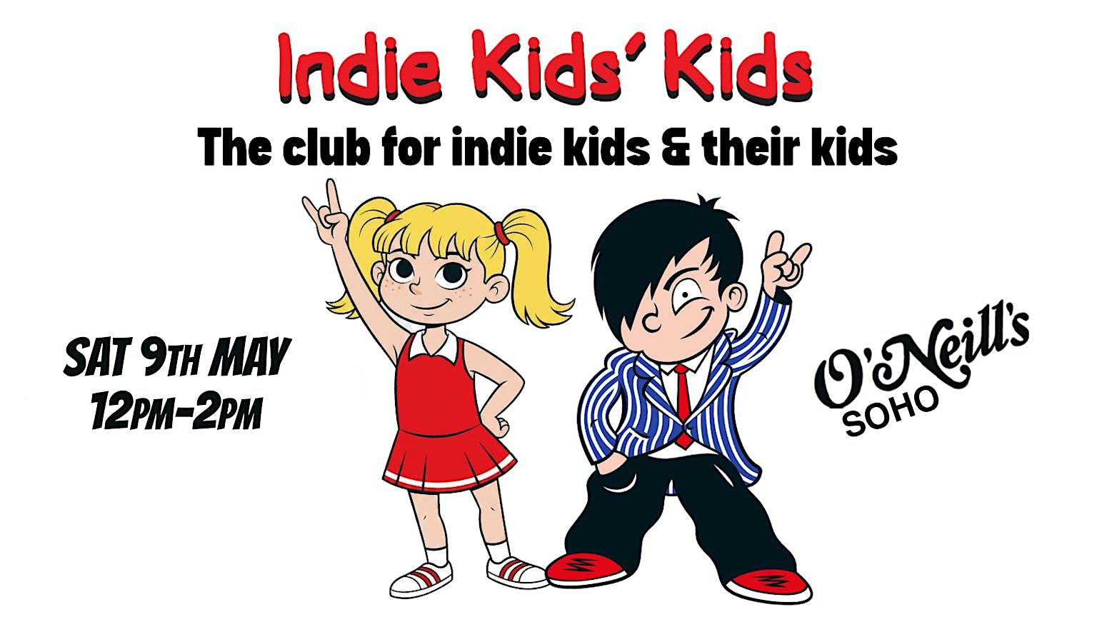 Indie Kids’ Kids - The family indie party,  Sat 9th May, 12pm-2pm
