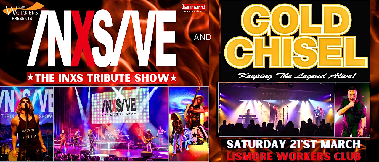 INXSIVE & GOLD CHISEL Tribute Show — Live at Lismore Workers Club