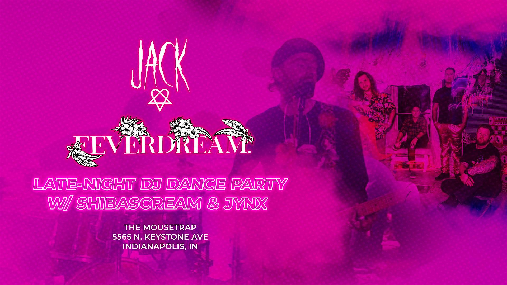 jack love x & Feverdream. w/ Shibascream & JYNX @ The Mousetrap - 02/07/26