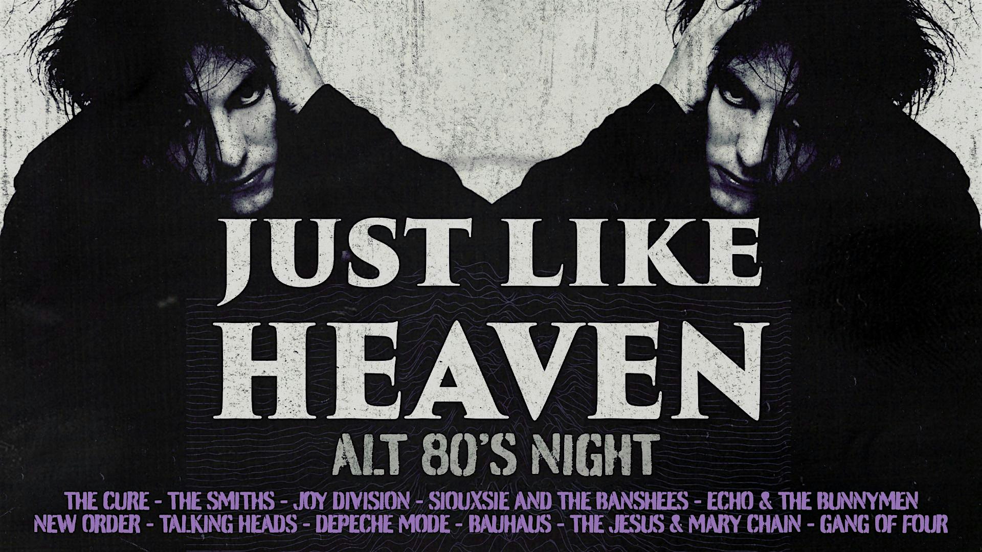 Just Like Heaven: Alt 80’s Party (Dublin)