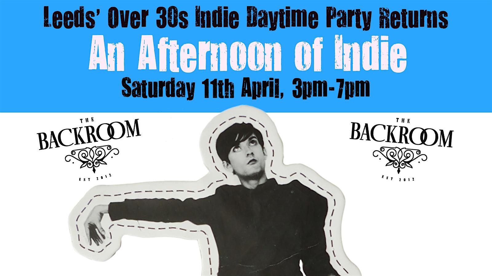 LEEDS An Afternoon Of Indie - Indie For The Over 30s: 3pm-7pm