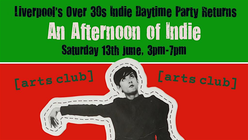 LIVERPOOL An Afternoon of Indie:  13 June, 3pm-7pm (Over 30s Only)