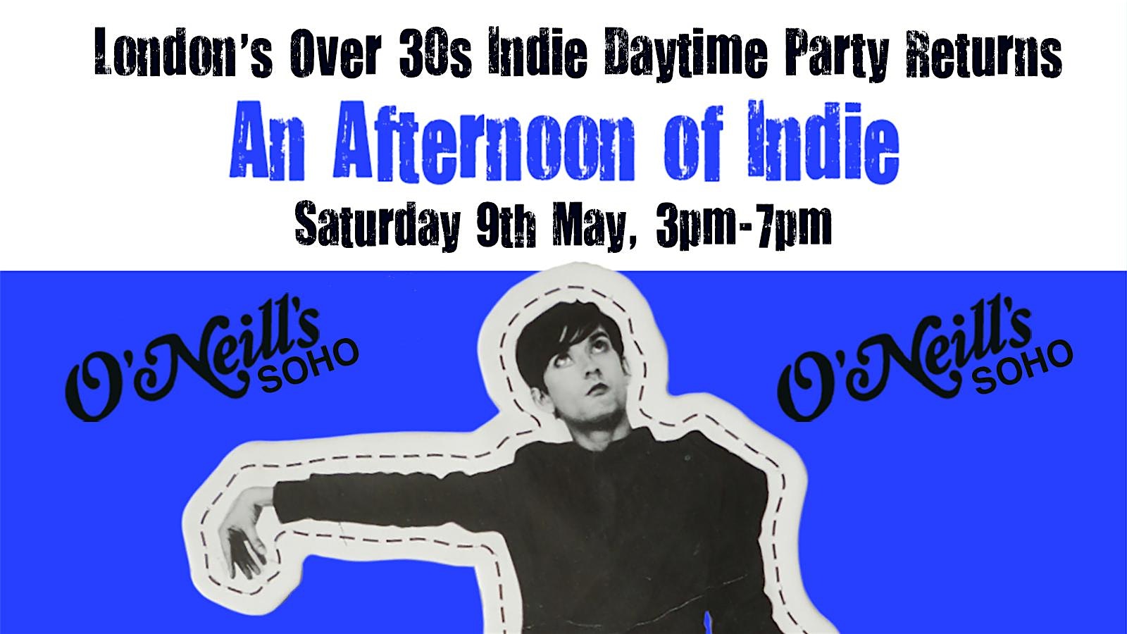 LONDON An Afternoon of indie (Over 30s): 9th May, 3pm-7pm