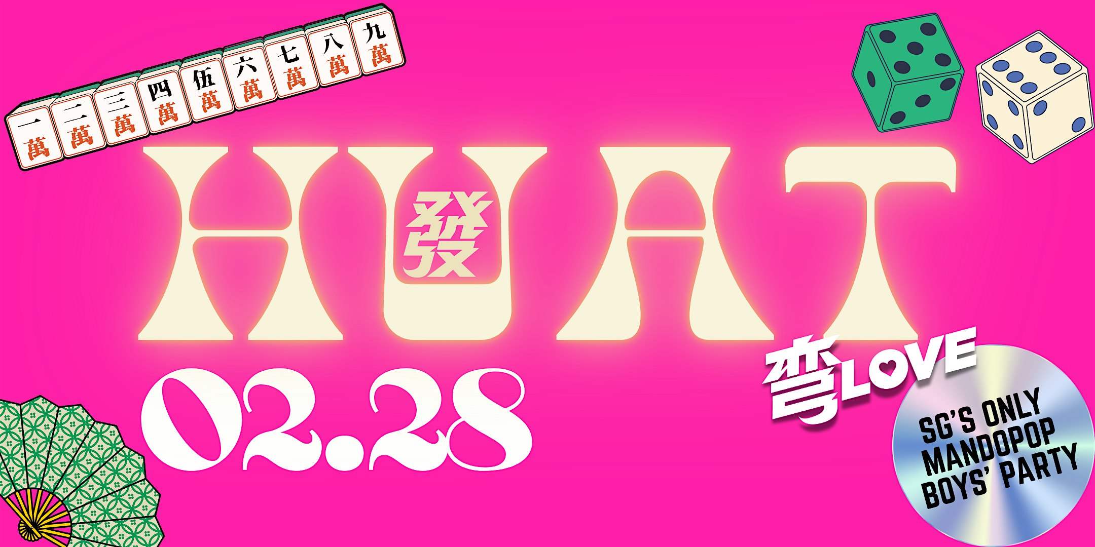 弯LOVE 02.28 CNY HUAT Party - SG's Only Mandopop Boys' Party