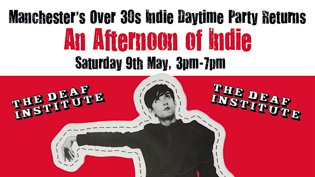 MANCHESTER An Afternoon Of Indie (Over 30s): 3pm-7pm, 9th May- 1/2 sold