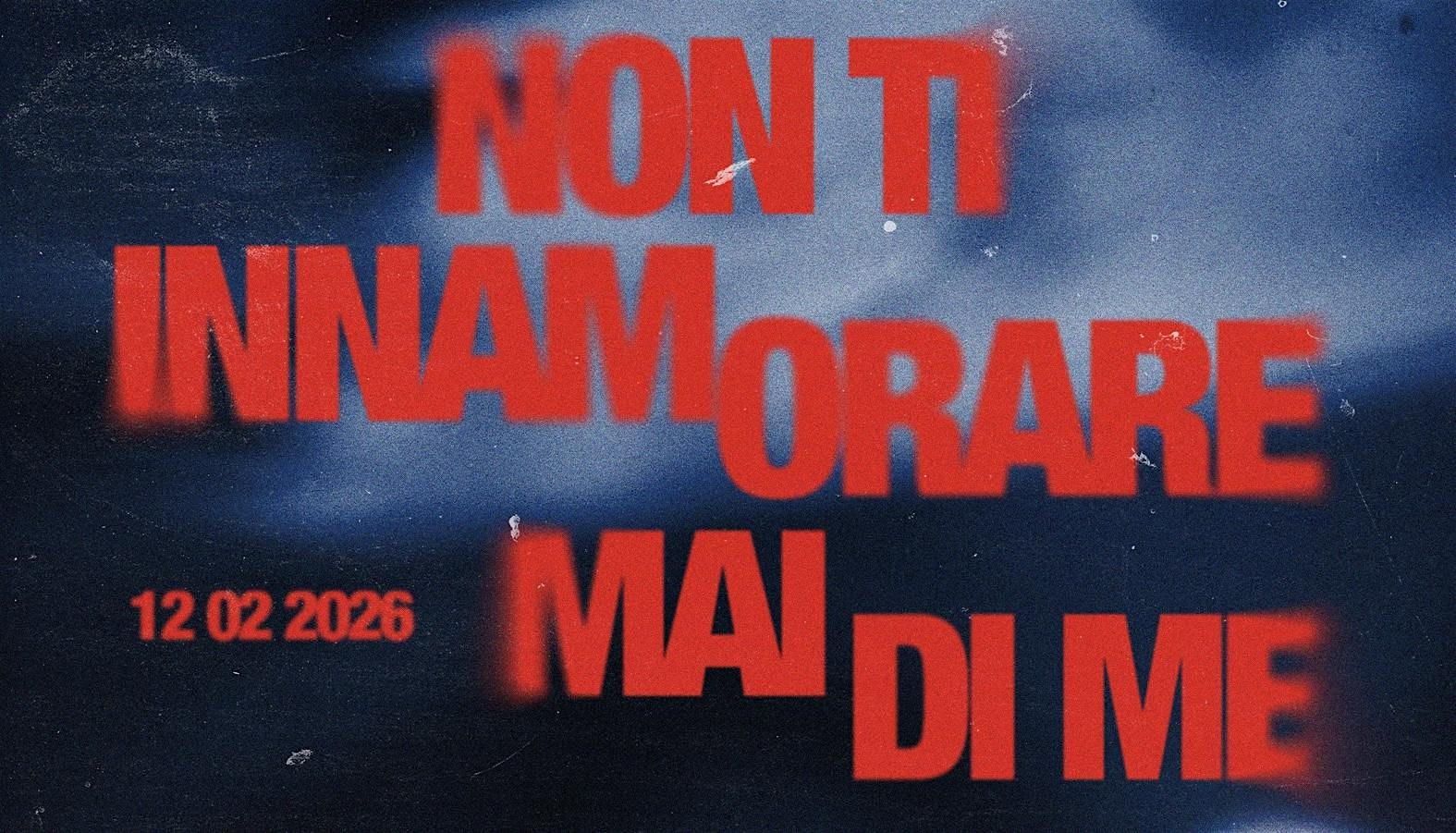 NON TI INNAMORARE MAI DI ME