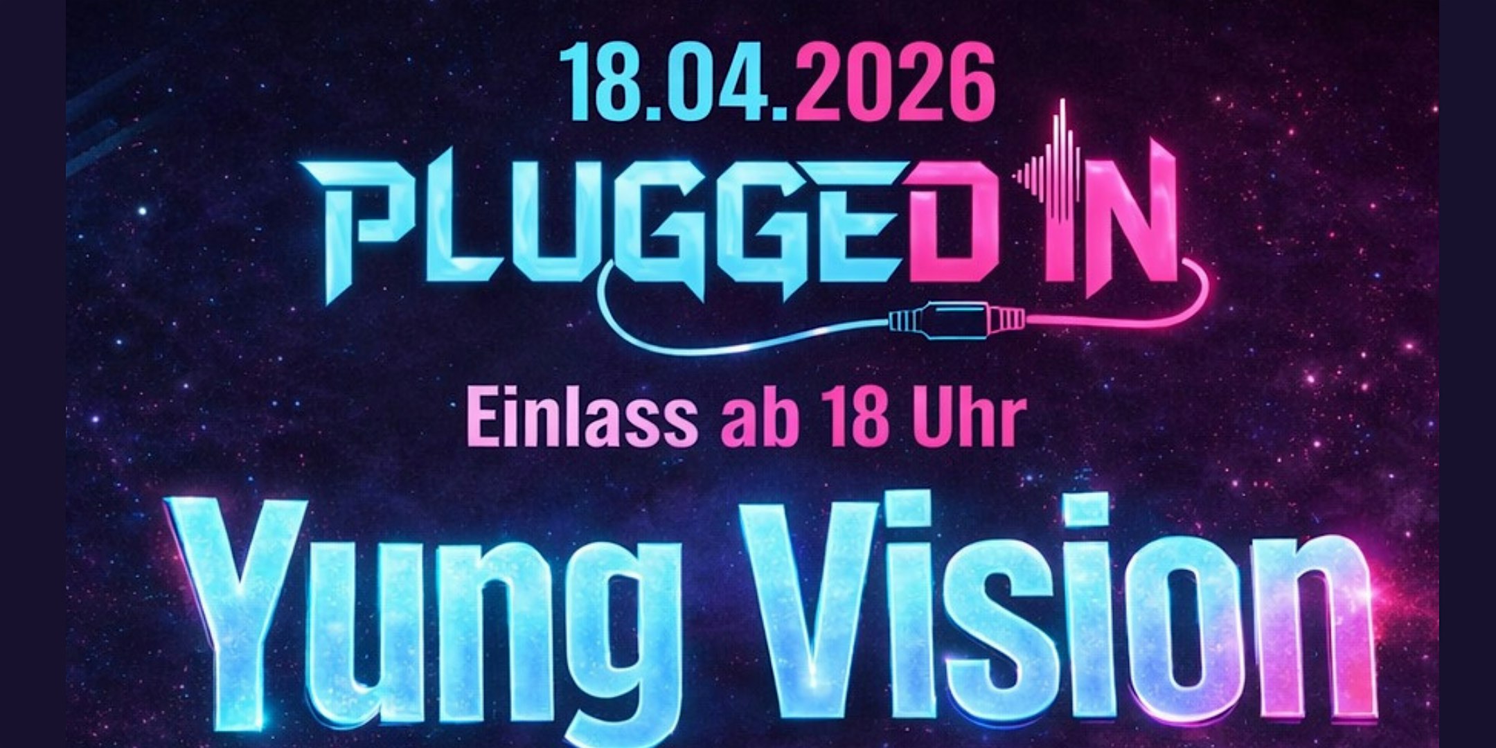 Plugged In - Yung Vision Live, Hip/Hop + Afterparty ab 23 Uhr