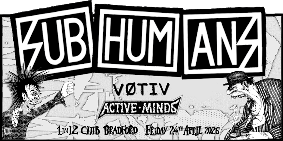 Subhumans at 1 in 12 Club Bradford