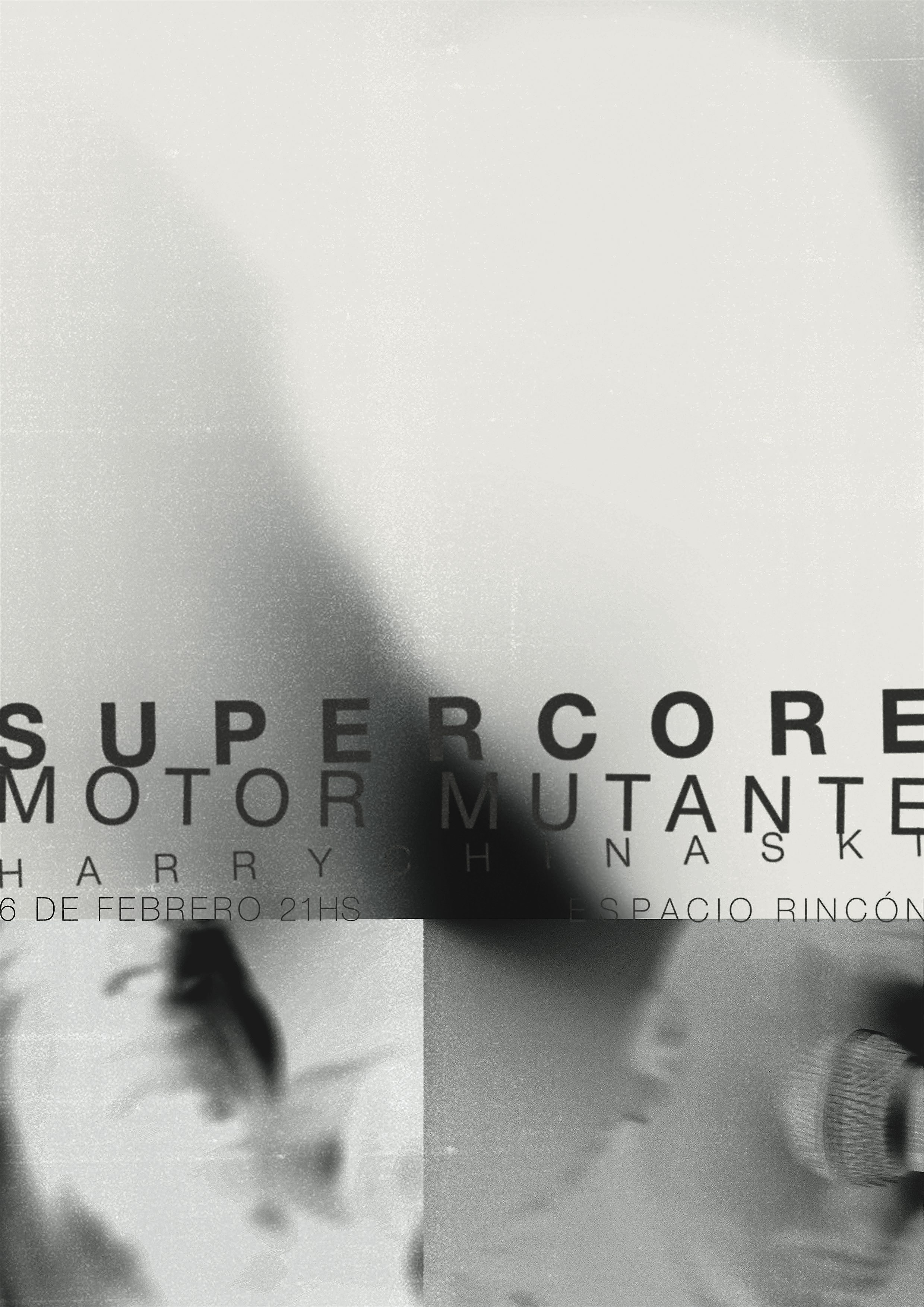 SUPERCORE + MOTOR MUTANTE + HARRY CHINASKI