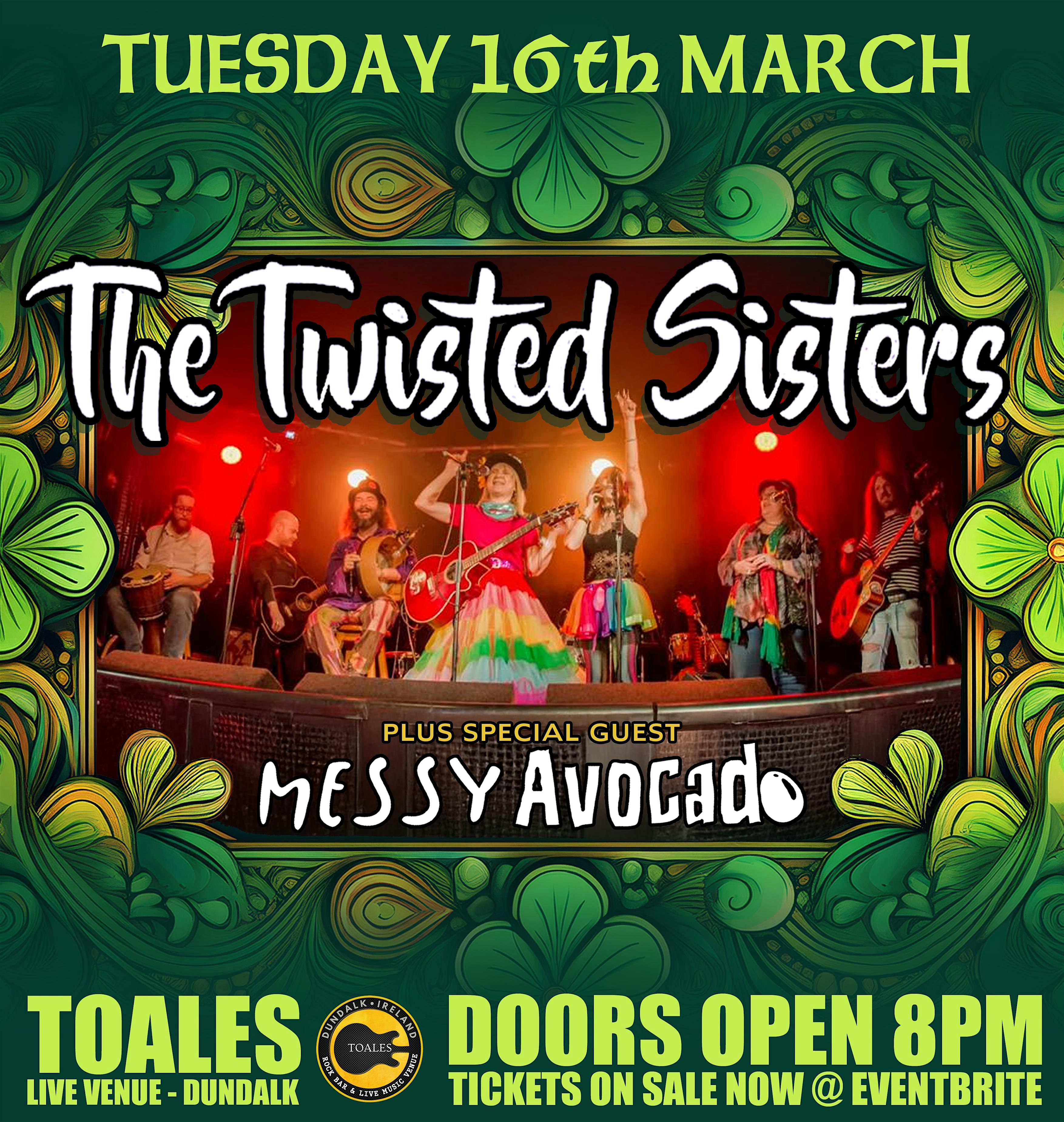 THE TWISTED SISTERS + Messy Avocado - Toales, Dundalk - Mon 16 March @ 8PM