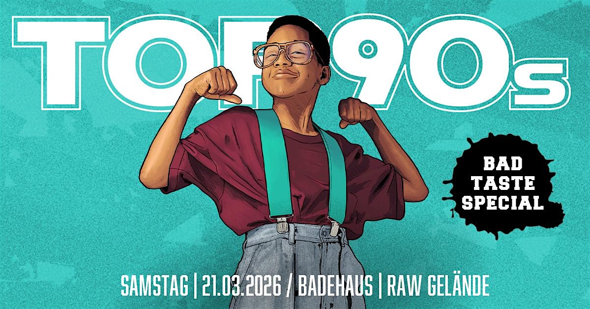 TOP90s: 90s Pop, Eurodance, Trash *BAD TASTE SPECIAL*