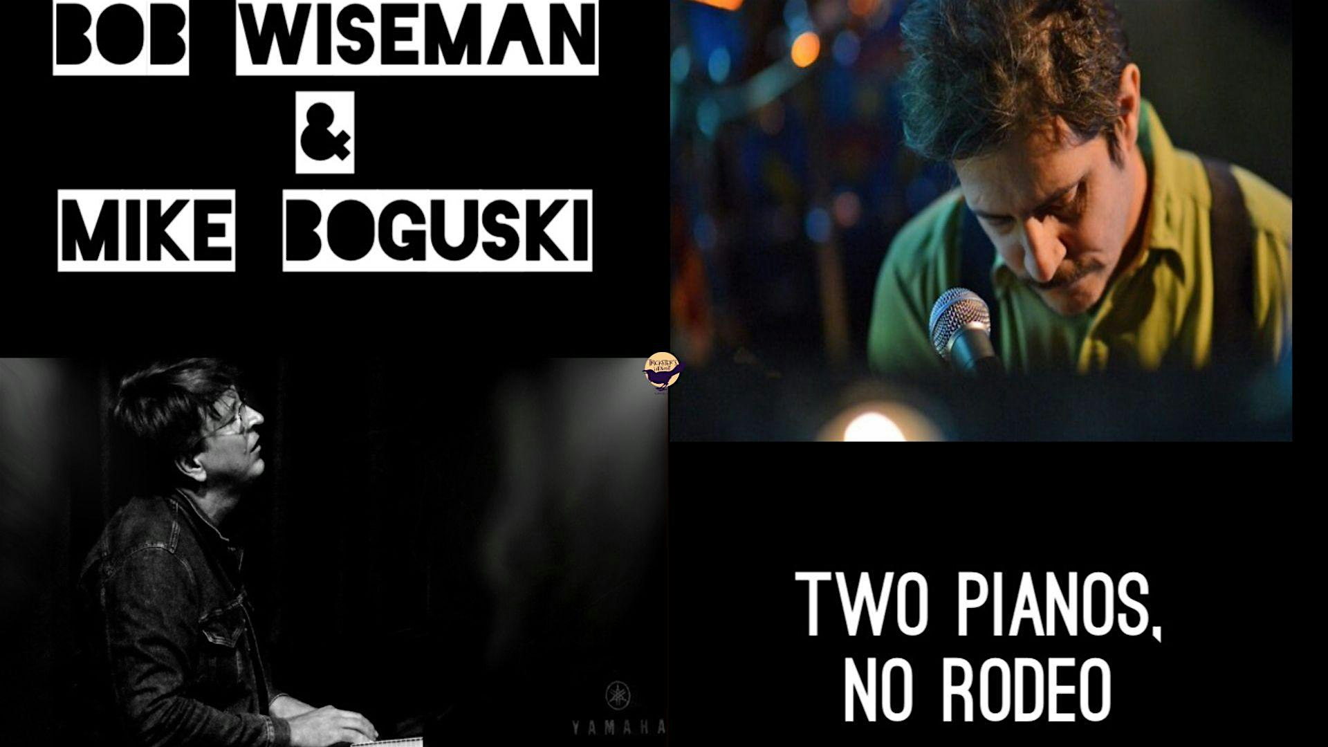 Two Pianos. No Rodeo featuring Bob Wiseman and Mike Boguski