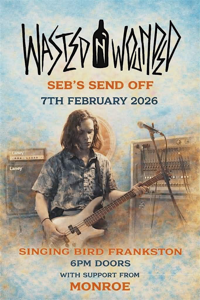 WASTED N WOUNDED - SEB'S SEND OFF