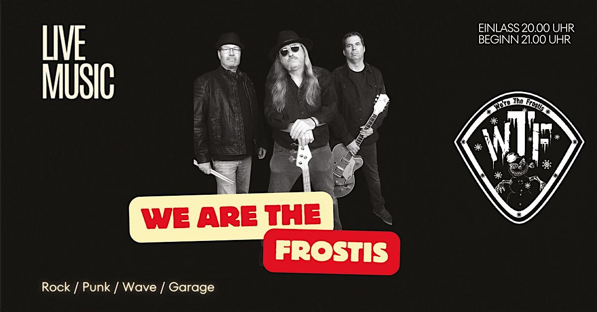 "We are The Frostis" Band Abend